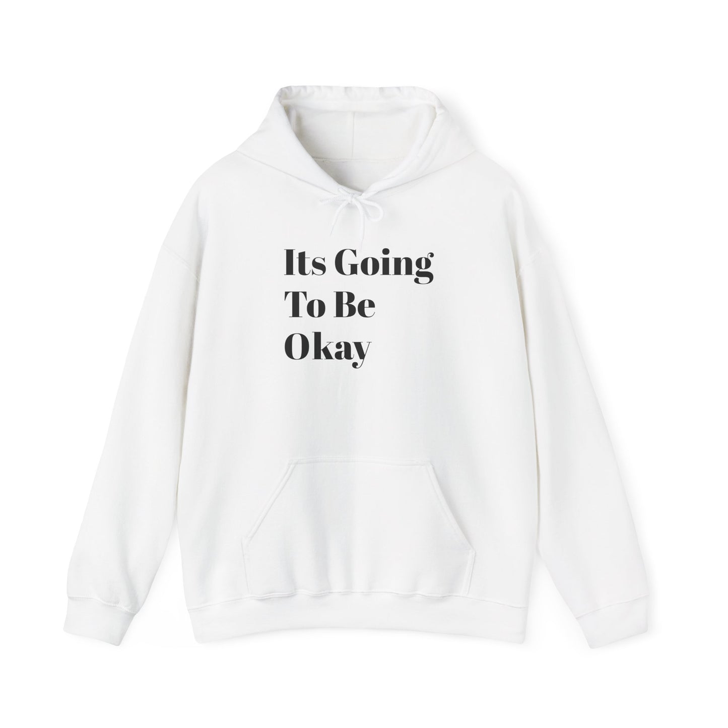Hoodie — "It's Going To Be Okay" Comfort Pullover