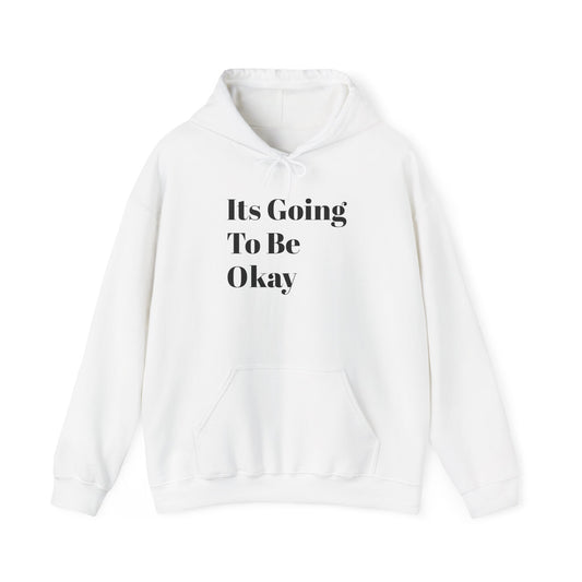 Hoodie — "It's Going To Be Okay" Comfort Pullover