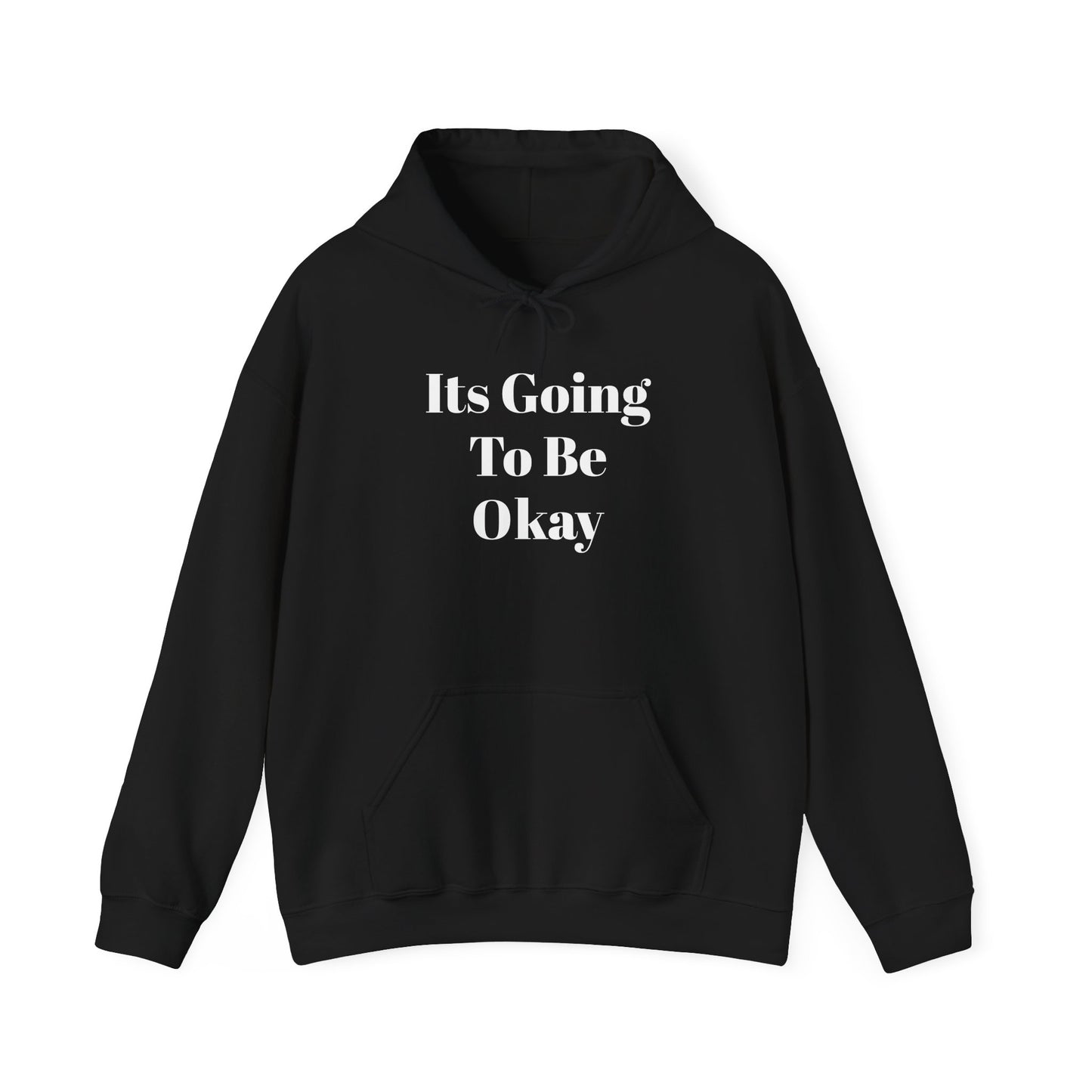 Hoodie — "It's Going To Be Okay" Comfort Pullover